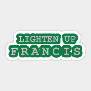 Lighten Up Francis Sticker